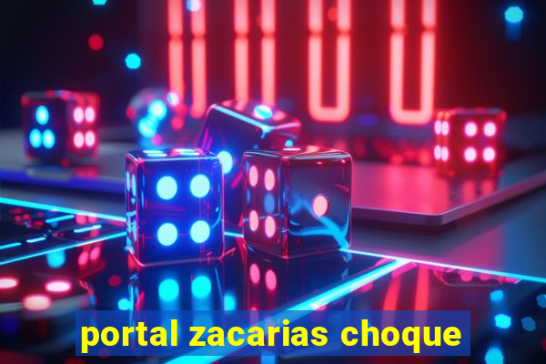 portal zacarias choque